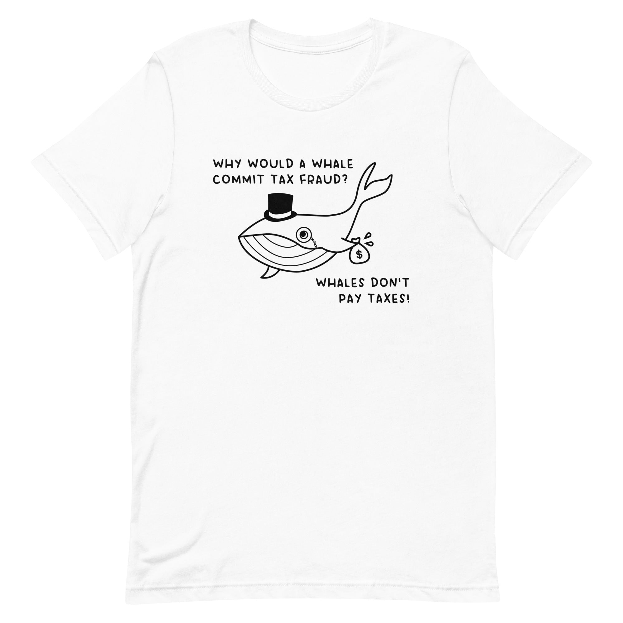 Whales Don't Pay Taxes Unisex t-shirt