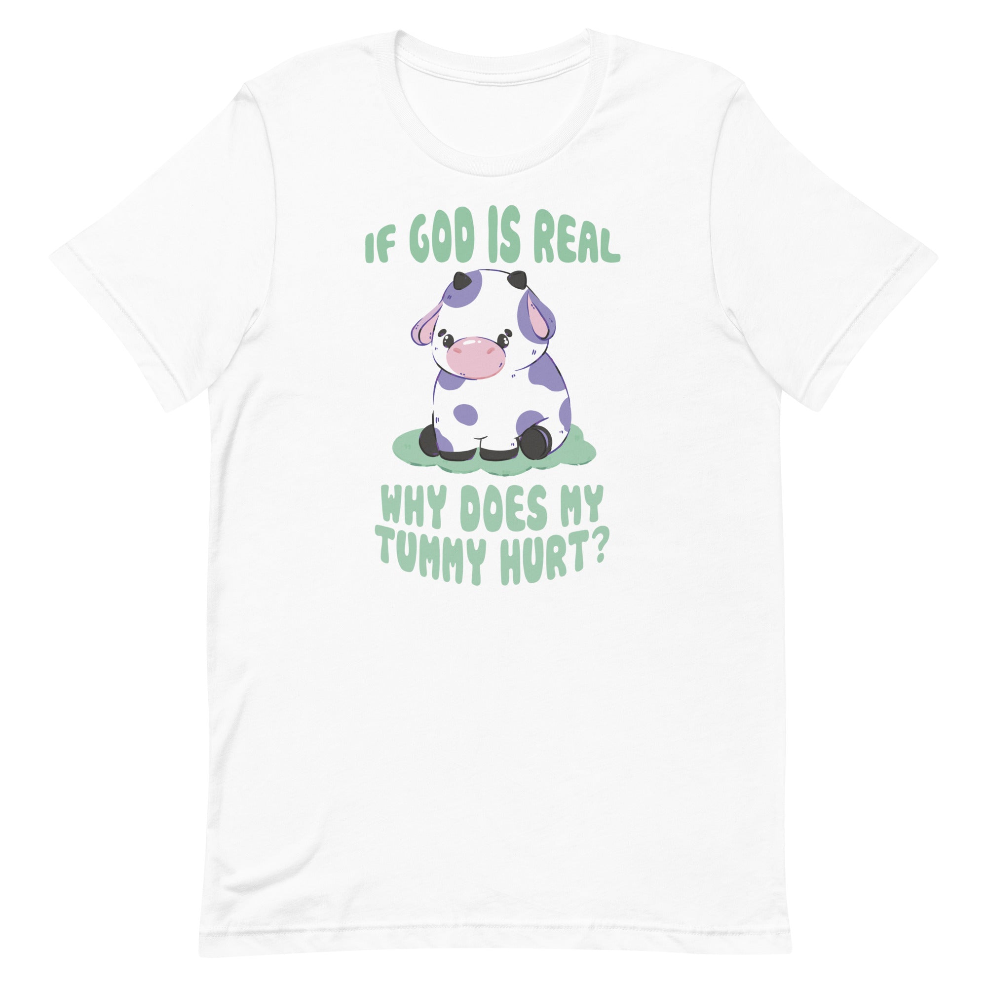 If God Is Real Why Does My Tummy Hurt (Cow) Unisex t-shirt