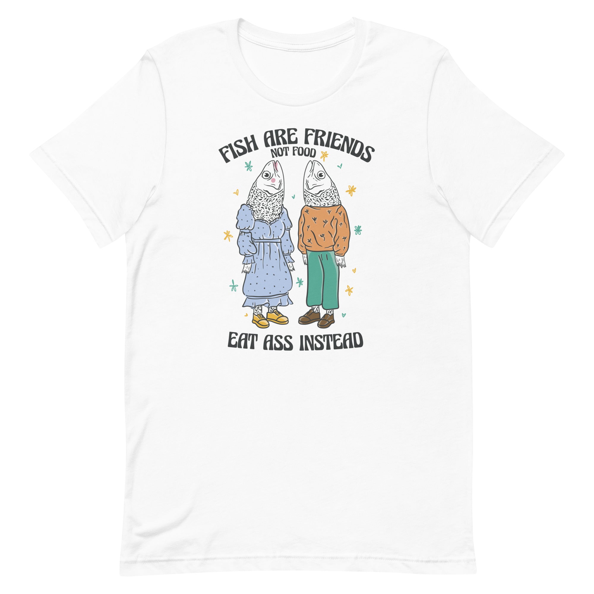 Fish Are Friends Not Food Unisex t-shirt