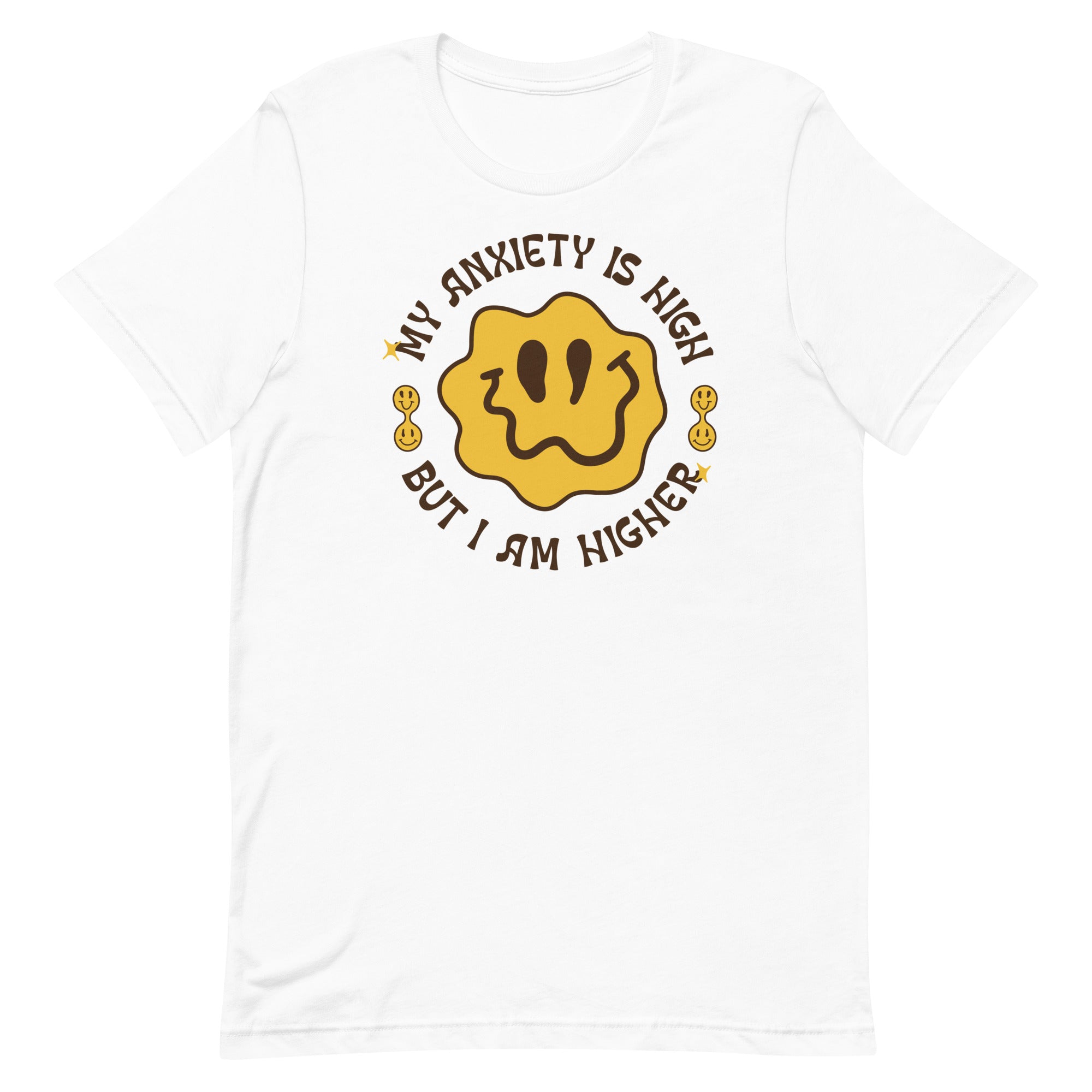 My Anxiety is High But I Am Higher Unisex t-shirt