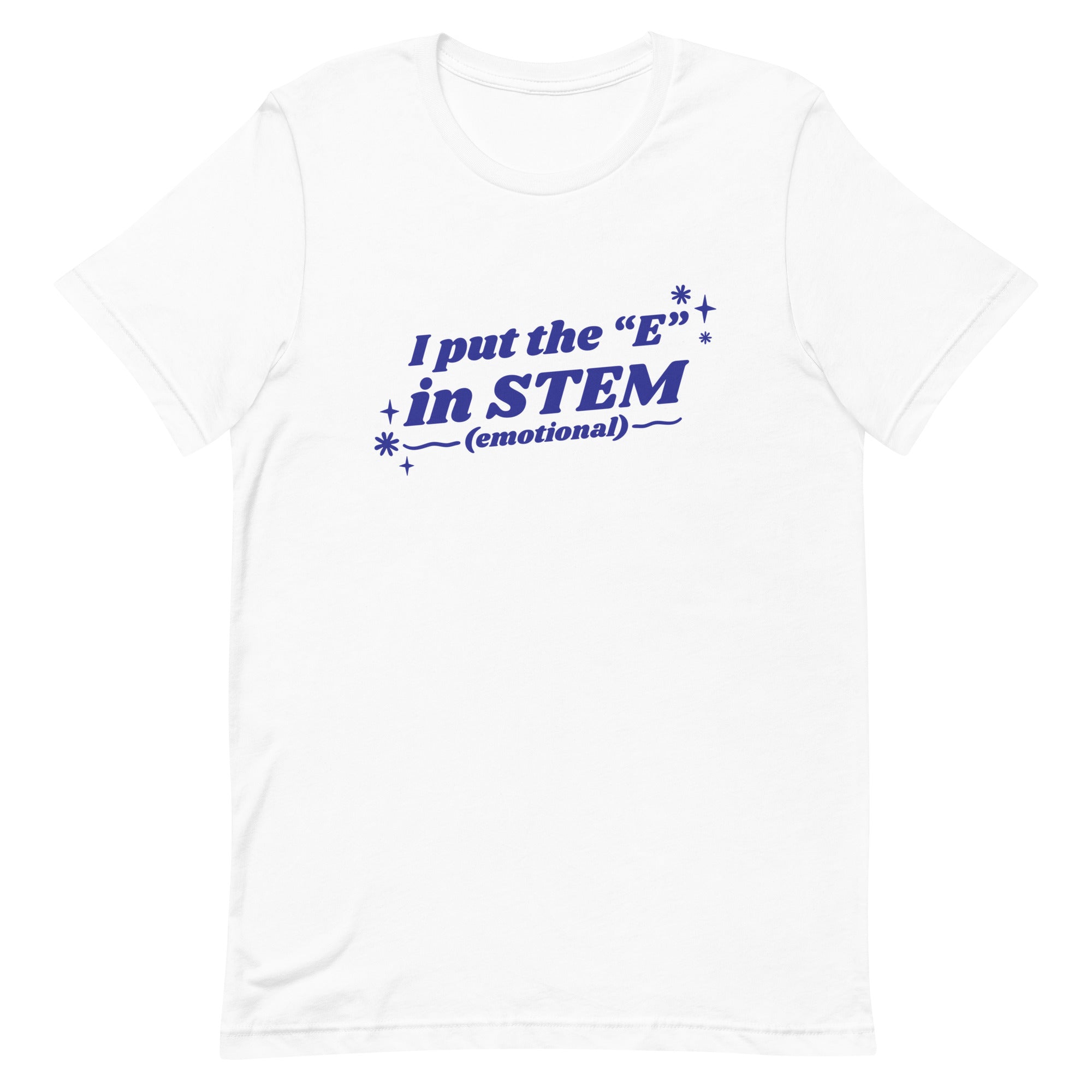 I Put the "E" in STEM Unisex t-shirt