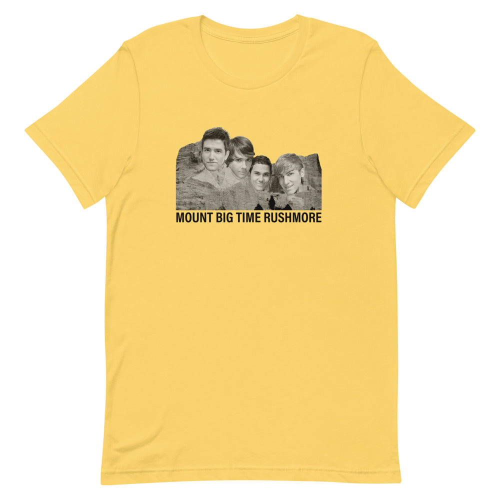 Mount Big Time Rushmore unisex t-shirt