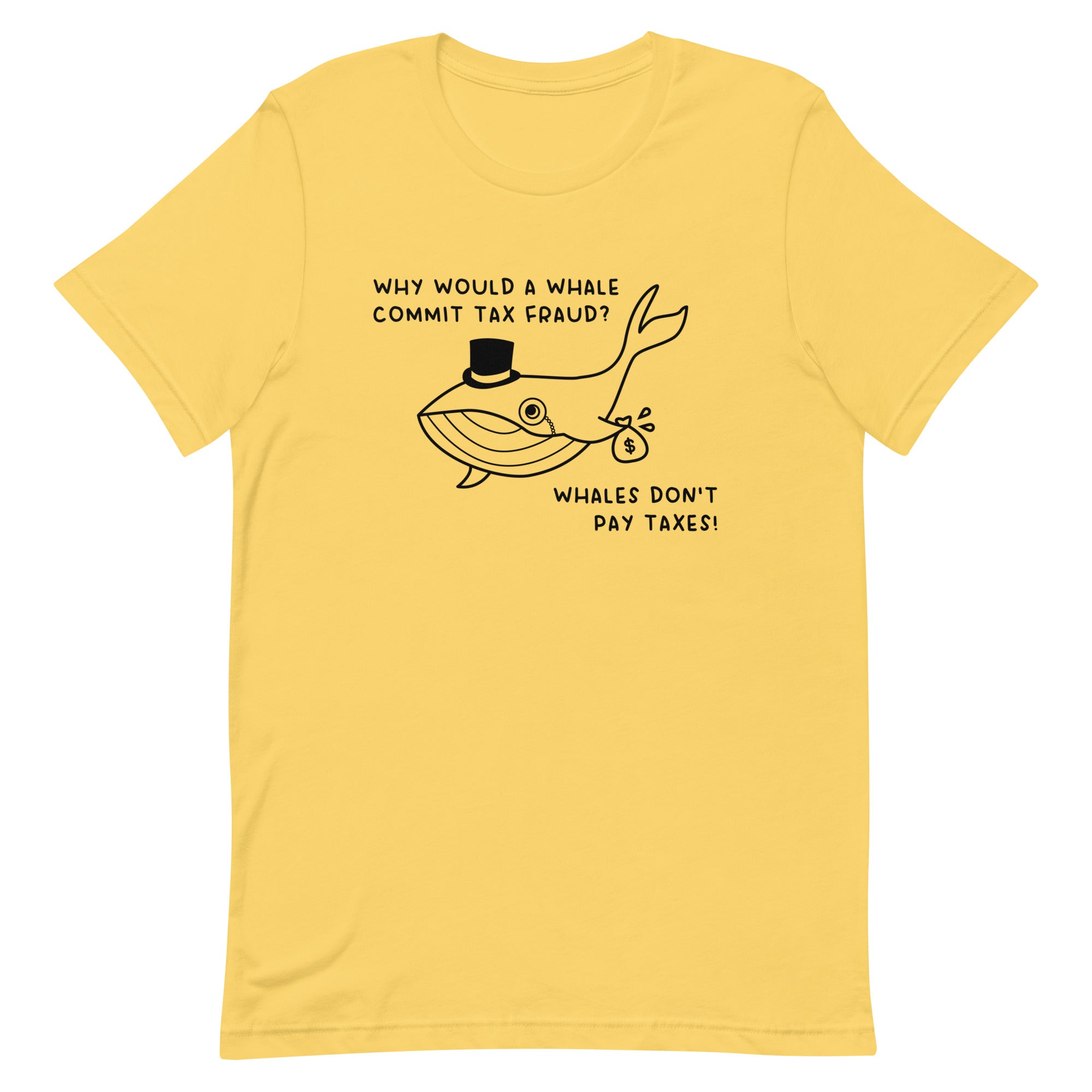 Whales Don't Pay Taxes Unisex t-shirt