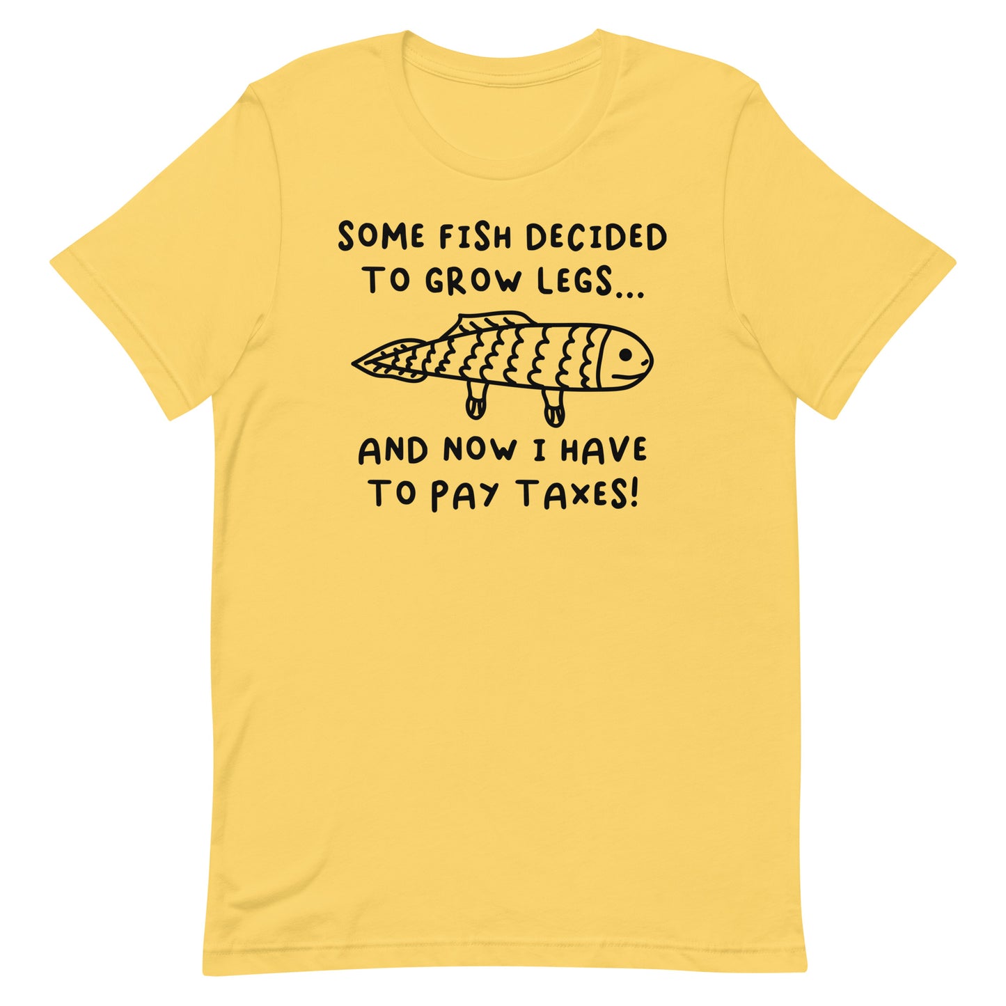 Some Fish Decided to Grow Legs (Taxes) Unisex t-shirt
