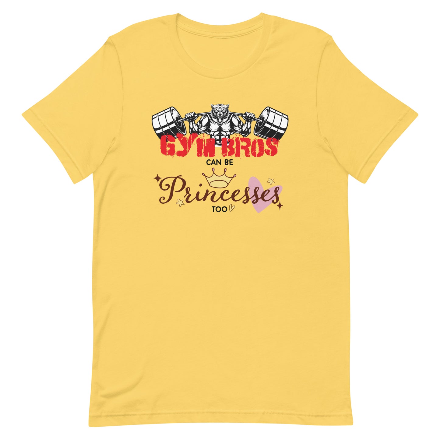 Gym Bros Can Be Princes Too Unisex t-shirt