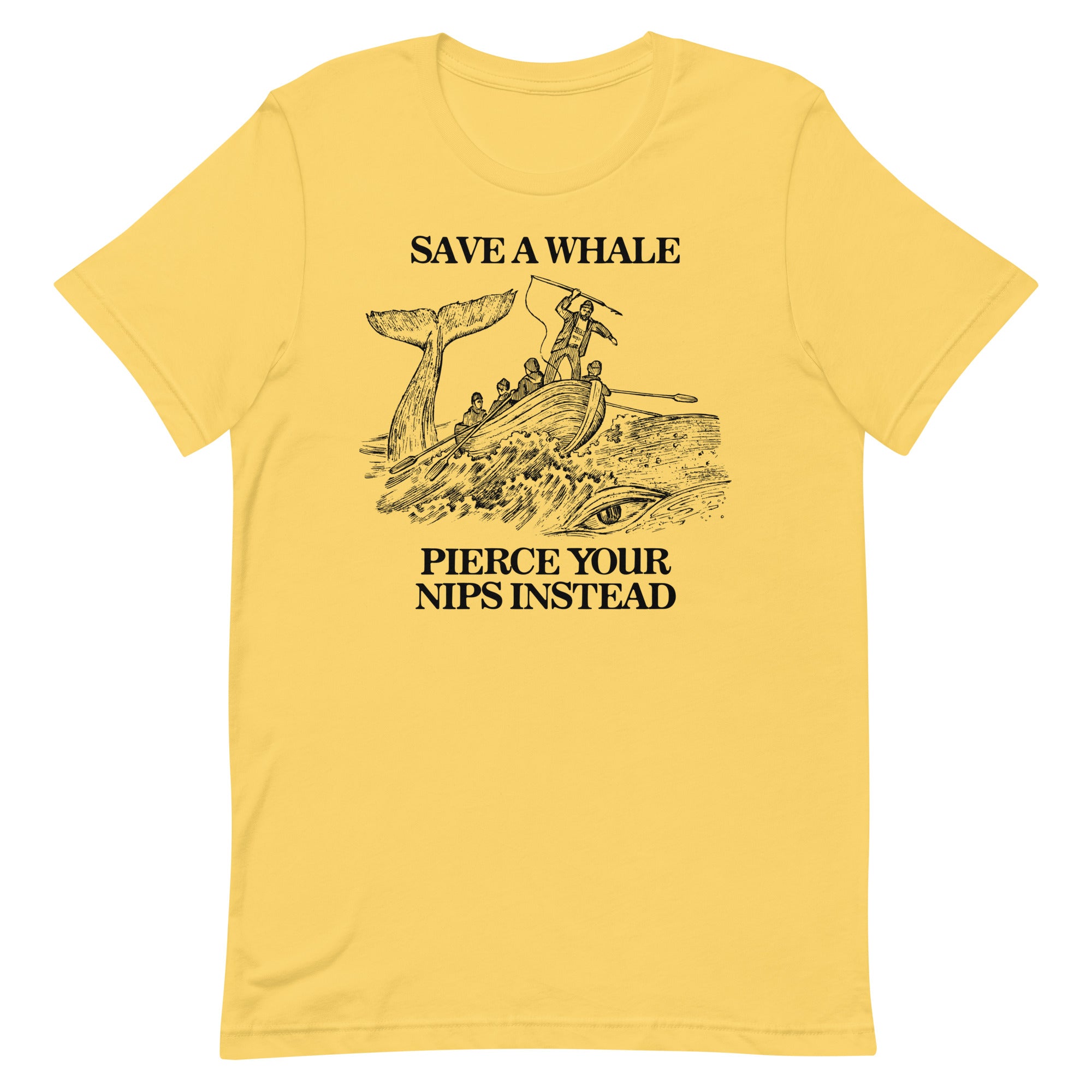 Save a Whale Pierce Your Nips Instead Unisex t-shirt