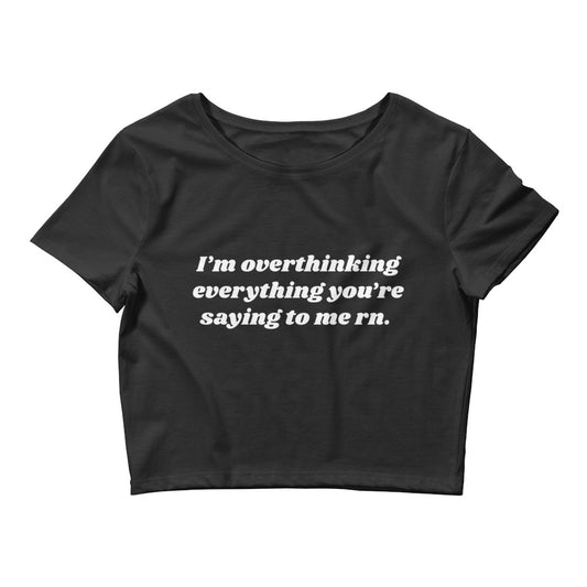 Overthinking Everything You're Saying to Me Women’s Baby Tee