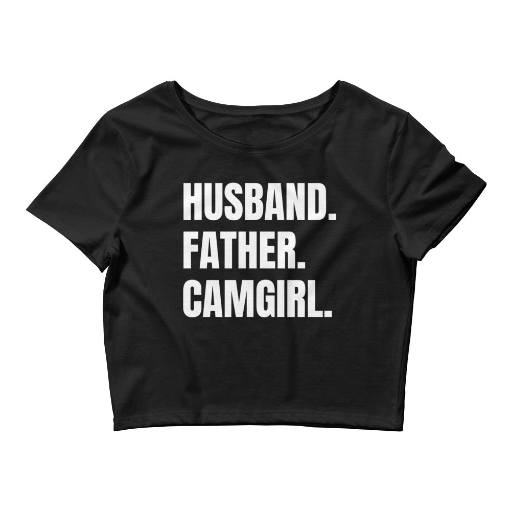 Husband. Father. Camgirl. Baby Tee