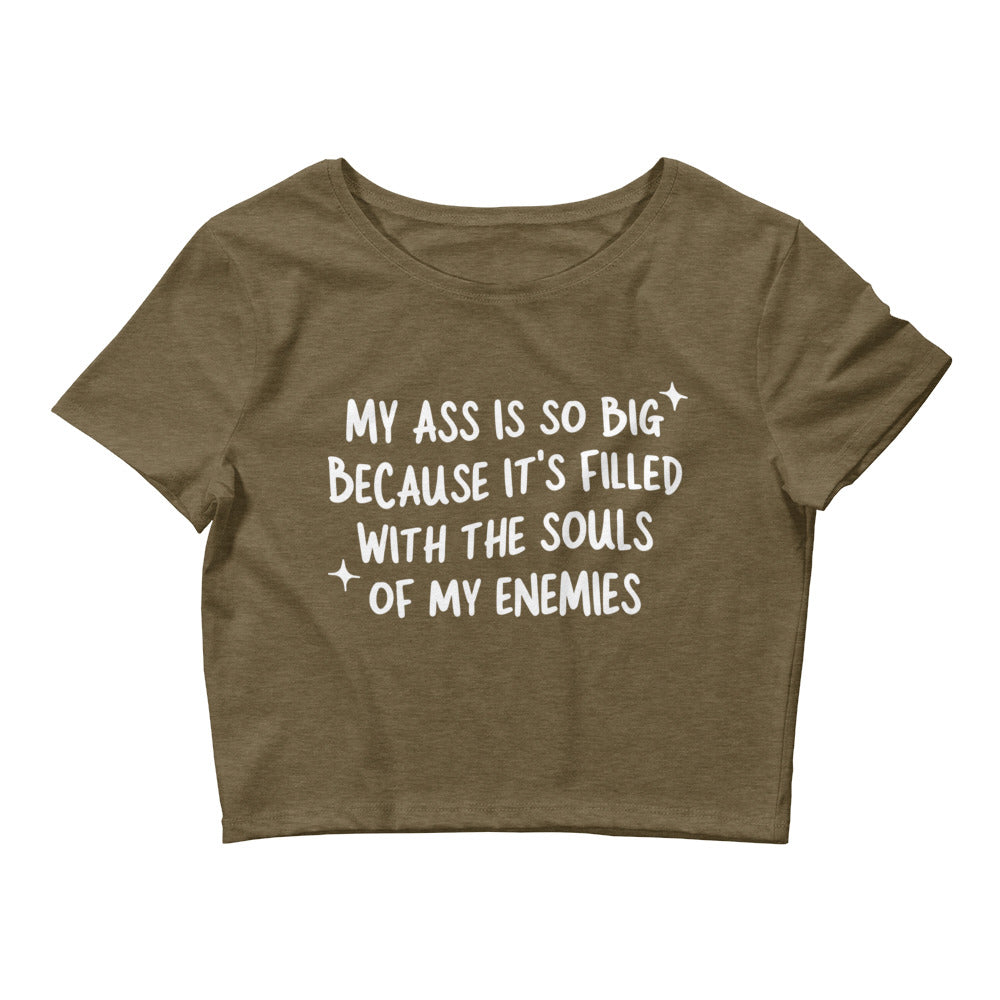 My Ass is So Big (Souls of my Enemies) Women’s Baby Tee