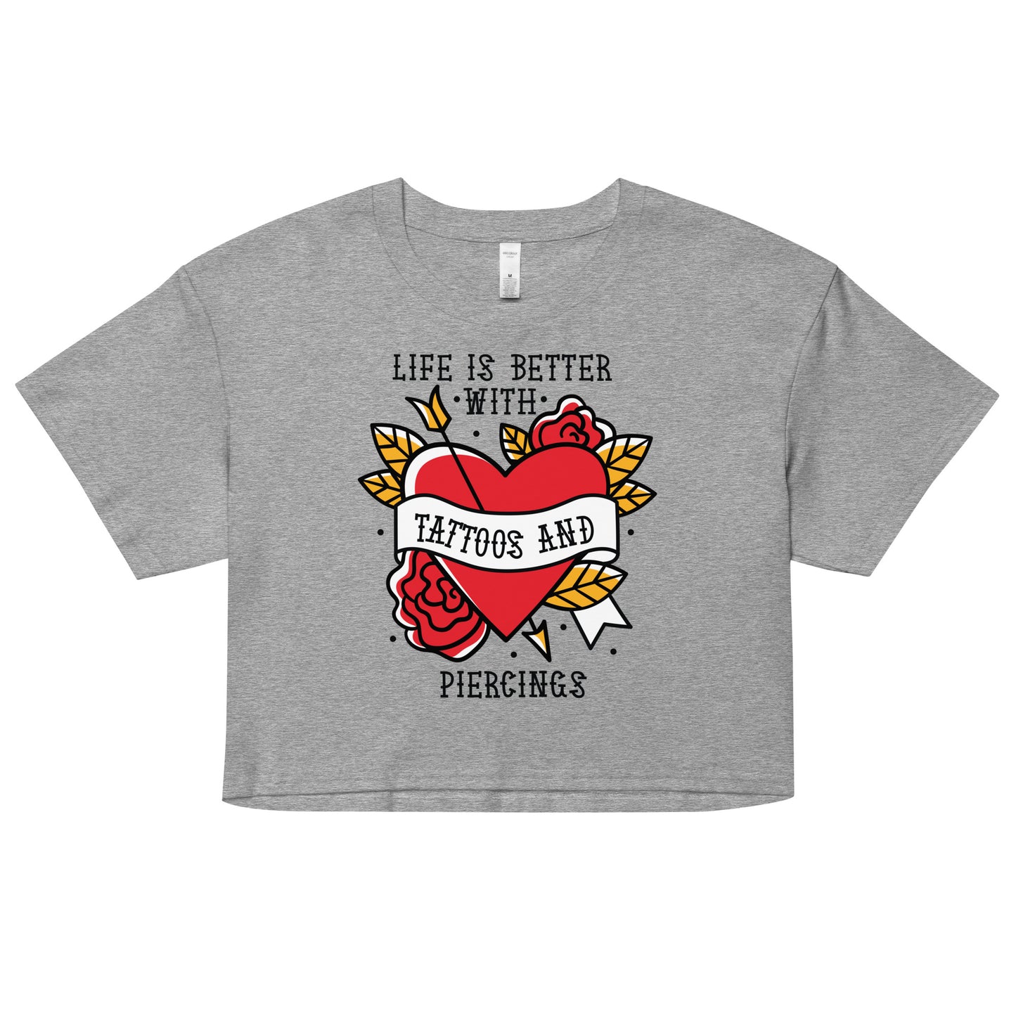 Life is Better With Tattoos and Piercings Women’s crop top