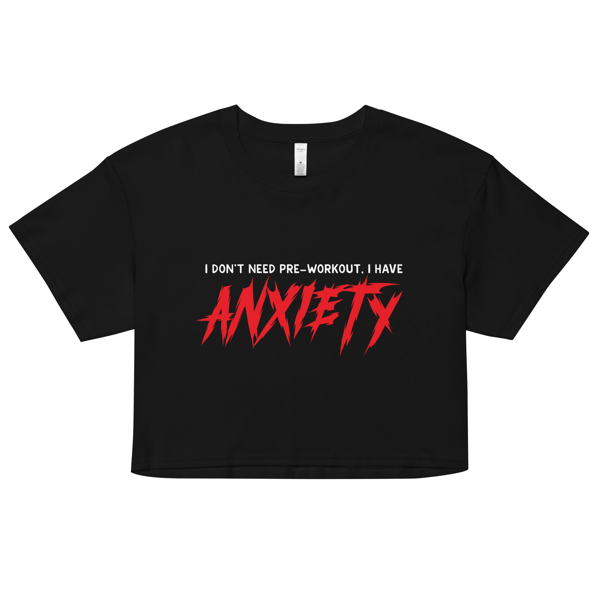 I Don't Need Pre-Workout I Have Anxiety Women’s crop top