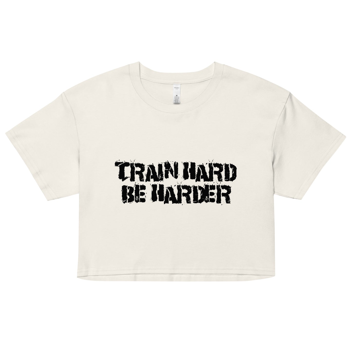 Train Hard Be Harder Women’s crop top