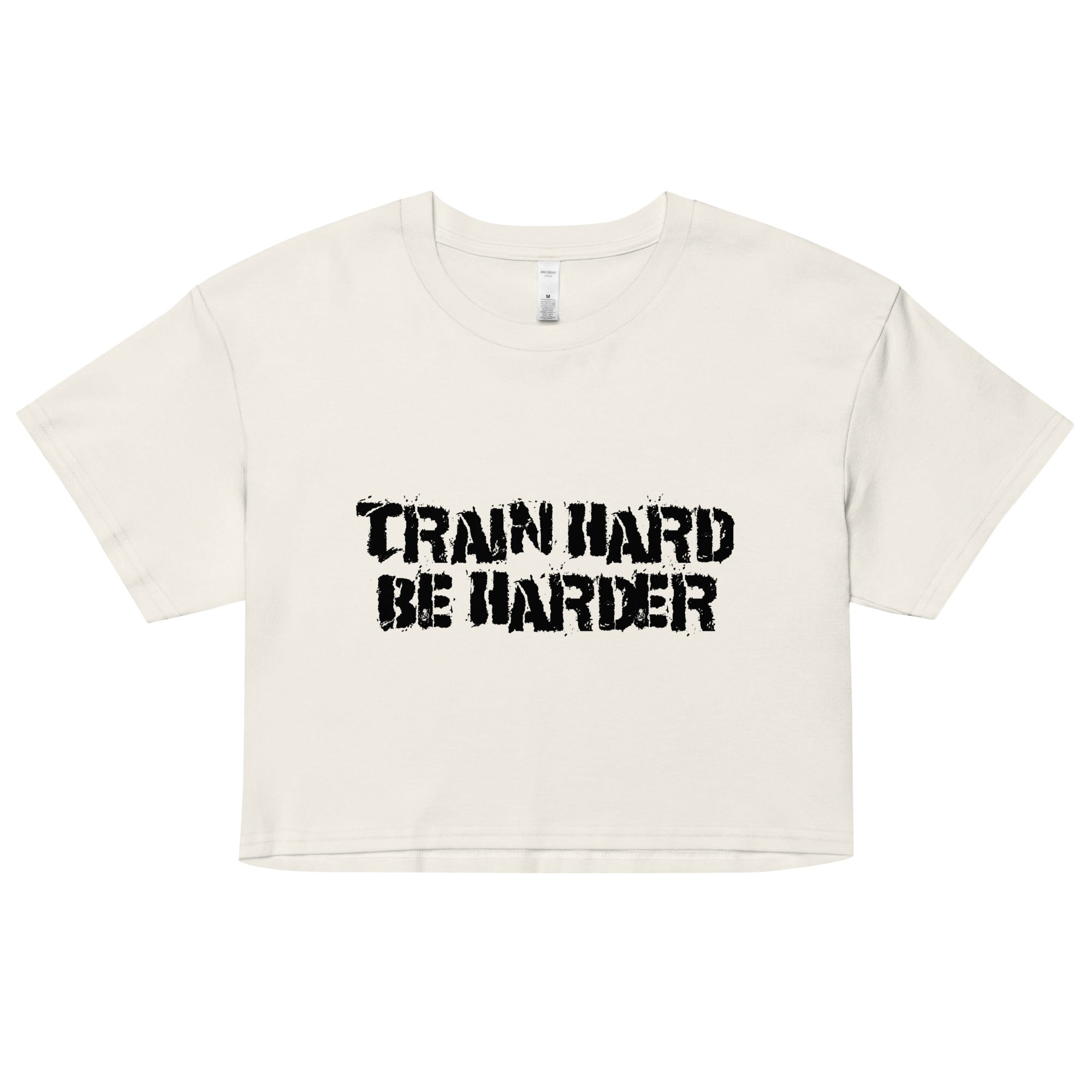 Train Hard Be Harder Women’s crop top