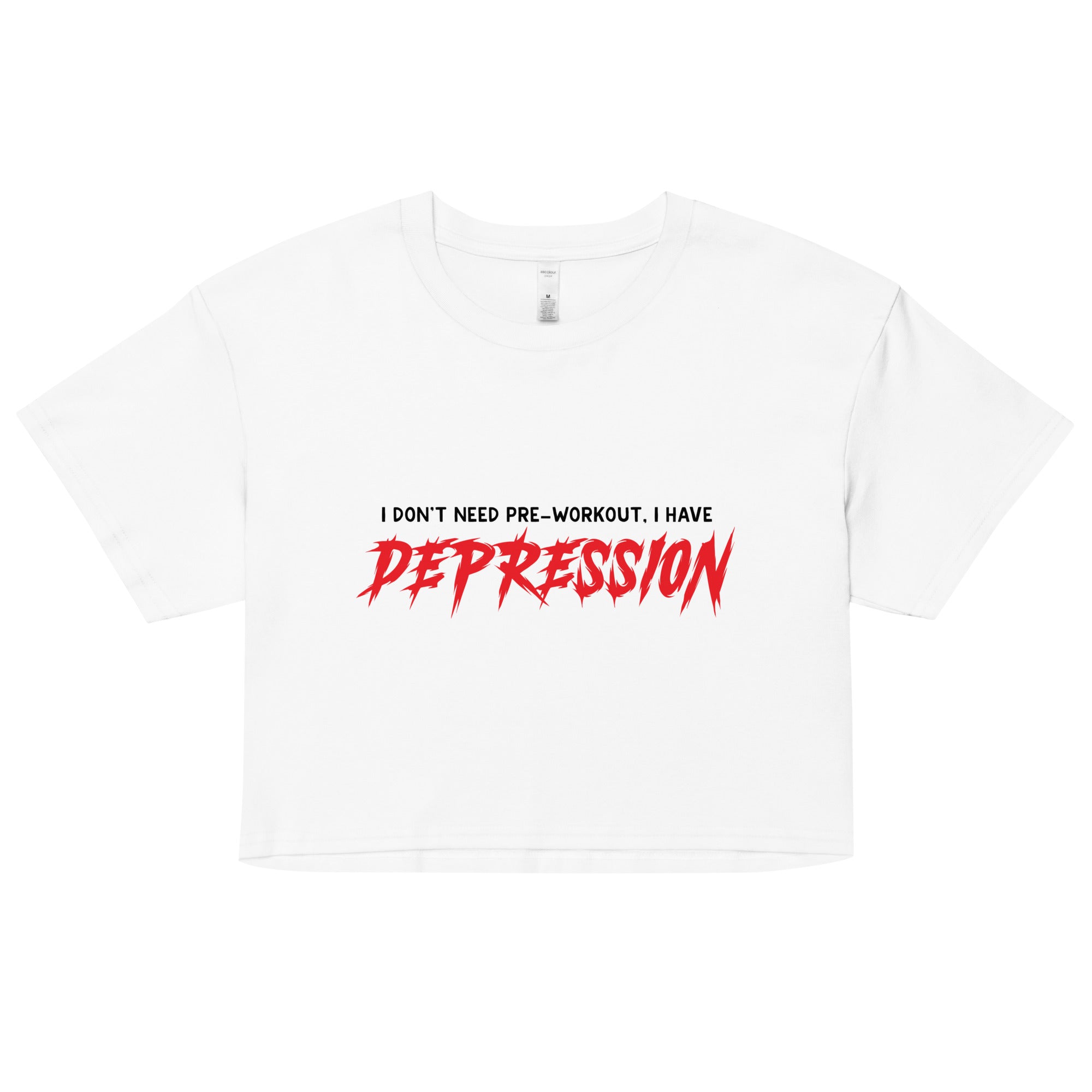 I Don't Need Pre-Workout I Have Depression Women’s crop top