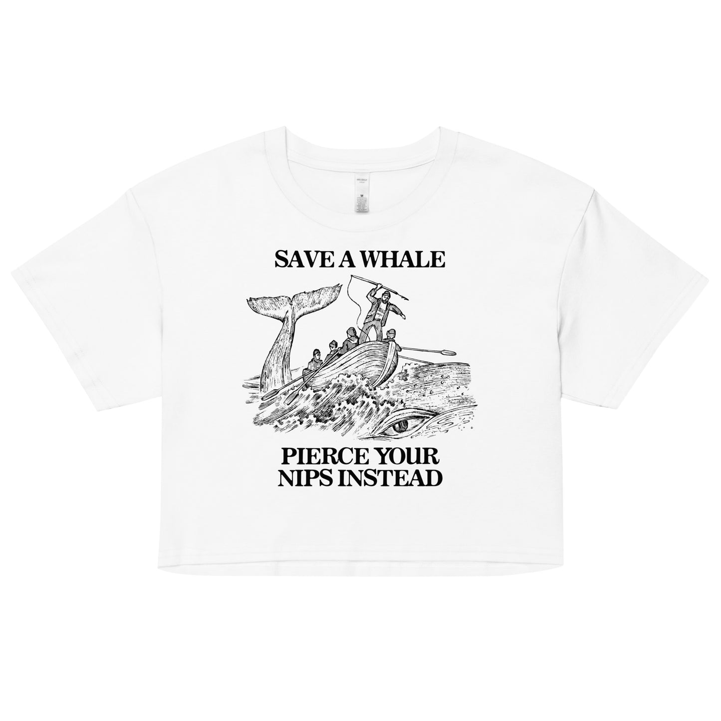 Save a Whale Pierce Your Nips Instead Women’s crop top