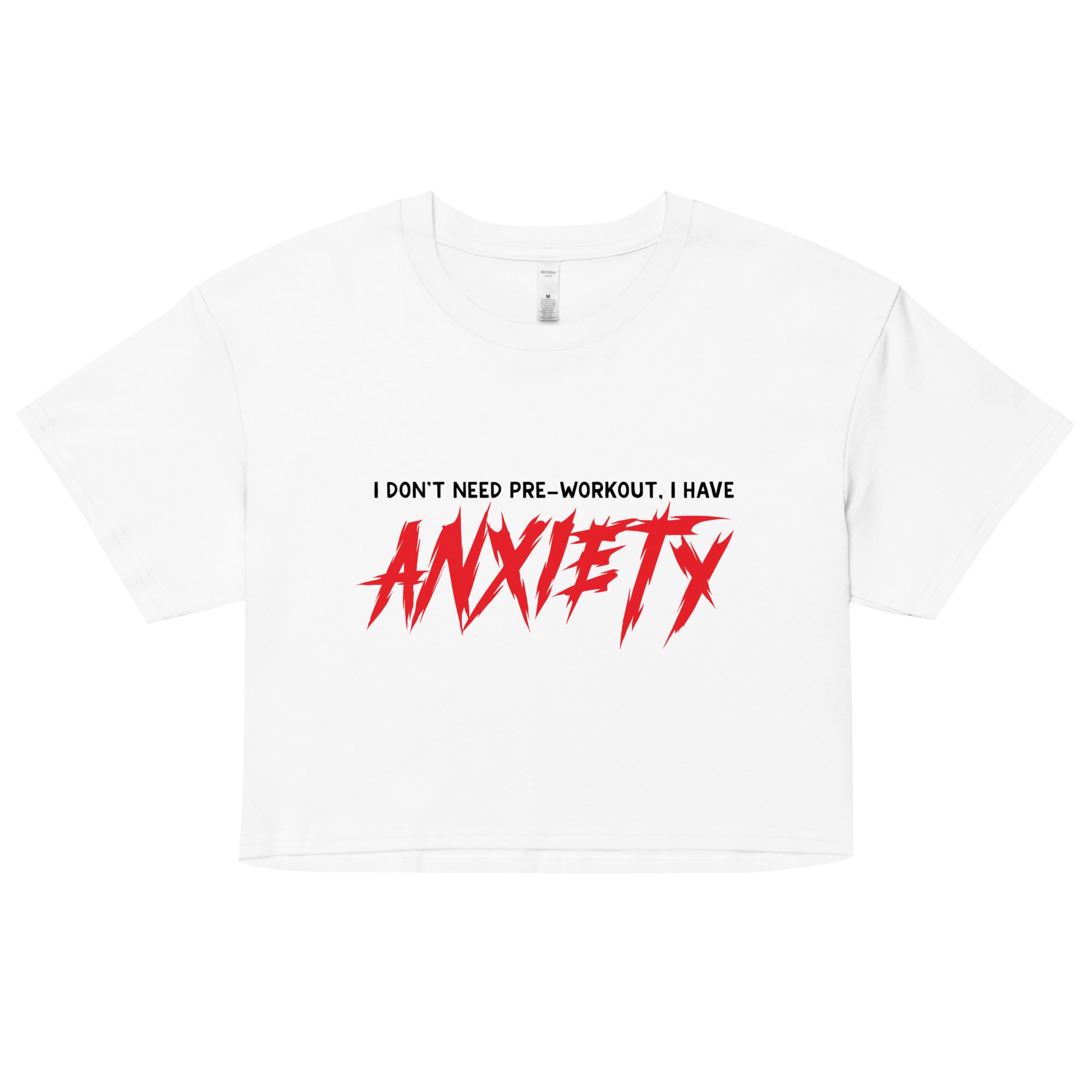 I Don't Need Pre-Workout I Have Anxiety Women’s crop top