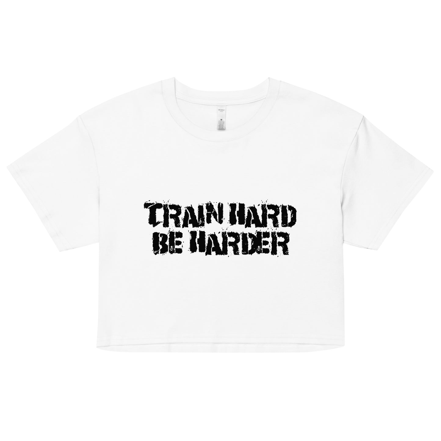 Train Hard Be Harder Women’s crop top